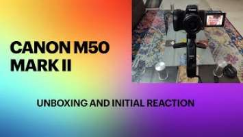 Canon EOS M50 Mark II (Best Camera for Youtube) Unboxing + Sample Video/Photograph