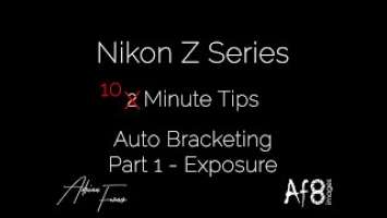 NIKON Z SERIES - 2 MINUTE TIPS #93 = Auto Bracketing - Part 1 Exposure on the nikon z50, z5, z6 & z7