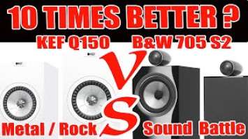KEF Q150 VS B&W 705 S2 Metal Sound Comparison - Worth for buy it?
