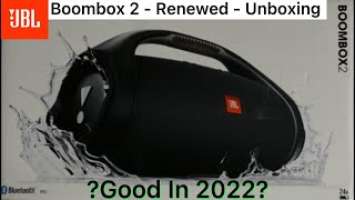 Jbl Boombox 2 - Renewed/Refurbished- Unboxing | Good In 2022? |