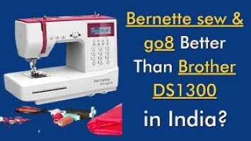 Bernette sew and go 8 and Brother DS1300 review in India | Stitching Mall