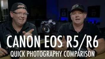 Canon EOS R5/R6 | A Quick Photography Comparison!