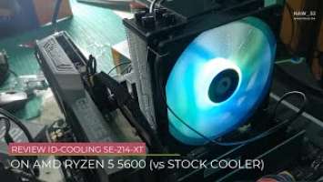 Unboxing and Testing ID-Cooling SE-214-XT on AMD Ryzen 5 5600 CPU Vs Stock Cooler (Wraith Stealth)