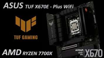 Asus TUF X670E Plus WiFi and AMD Ryzen 7700X (review, test and tips)