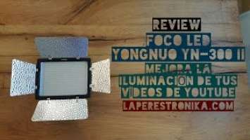 Análisis del foco LED Yongnuo YN-300 II. Cómo mejorar tus vídeos de Youtube: la iluminación