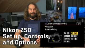 Nikon Z50 Set up, Controls, and Options