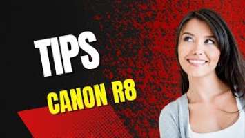 Beginner Tips for Canon R8