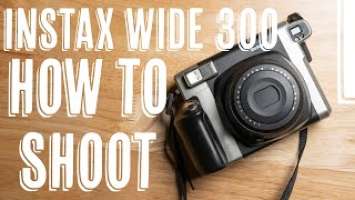 How to Shoot Instax Wide 300 Fujifilm