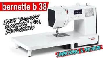 Bernette B38 | Best Sewing machine for beginners | Unboxing and Review