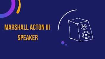 Marshall Acton III speaker | Marshal bluetooth speaker review