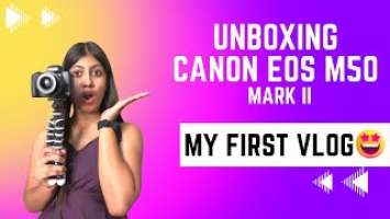 MY FIRST VLOG ❤ || MY FIRST VIDEO ON YOUTUBE || Unboxing Canon EOS M50 MARK ii