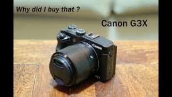 Why did I buy that ? Canon G3X