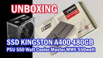 Unboxing Cooler Master MWE 550 & SSD SSD KINGSTON A400 480GB