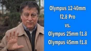 Prime vs Zoom: Olympus 12-40mm f2.8 vs 25mm & 45mm f1.8 ep.123