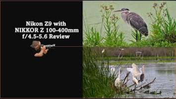 Nikon Z9 with Nikkor 100 -400mm Review