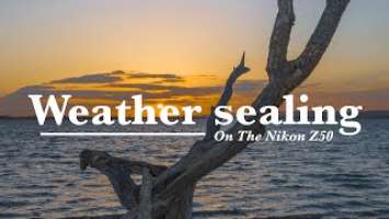 Weather Sealing, On The Nikon Z50