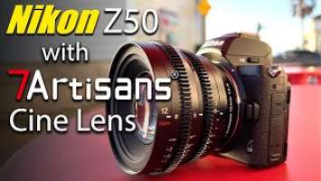 Nikon Z50 with a Cine 7Artisans 12mm T2.9 APS-C lens review