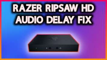 Razer Ripsaw HD Audio Delay Fix!