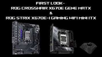 First Look AM5 mATX & ITX X670E motherboards CROSSHAIR X670E GENE & STRIX X670E-I GAMING WiFi