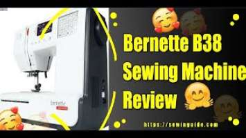 Bernette B38 Sewing Machine Review || Step By Step Tutorial & Buying Guide || SewinGuide Reviews