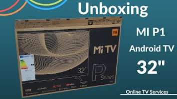 How To | Mi TV P1 32" Unboxing & First Look | Online TV Services |