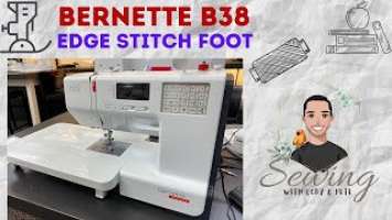 Bernette B38 Edge Stitch Foot/ Must Have Foot