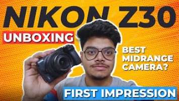 GOT MY FIRST CAMERA  | Nikon Z30 Unboxing and First Impression