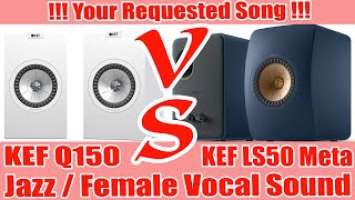 [SOUND BATTLE] - KEF LS50 Meta vs Q150 with Cambridge Audio CXA81 - Jazz / Female Vocal Sound Demo