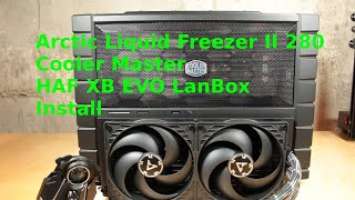 Arctic Liquid Freezer II 280 install into Cooler Master HAF XB EVO LanBox