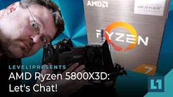 AMD Ryzen 5800X3D: Let's Chat!