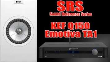 [SRS] KEF Q150 Bookshelf Speakers / Emotiva TA1 Integrated Amplifier - Sound Reference Series