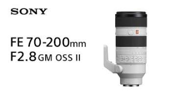 Introducing FE 70-200mm F2.8 GM OSS II | Sony | Lens