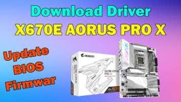 How to Download driver gigabyte X670E AORUS PRO X Motherboard windows 11 or 10
