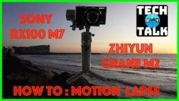 Motion Lapse with Sony Camera RX100 VII and Zhiyun Crane M2