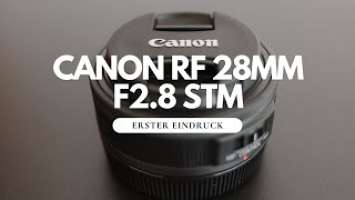 CANON RF 28MM F2.8 STM Pancake Objektiv deutsch | Mein erster Eindruck (Pro- und Contra) in 2023