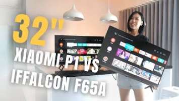 Mi 32” TV P1 vs iFFALCON TV F65A. BELOW $300 32" SMART TV COMPARISON