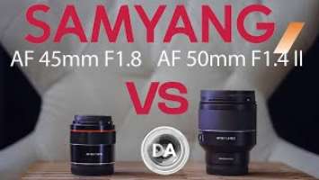 Samyang AF 45mm F1.8 vs AF 50mm F1.4 MKII | DA