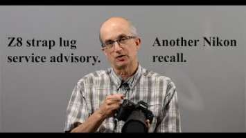 Another Nikon Z8 recall. Strap lug service advisory.
