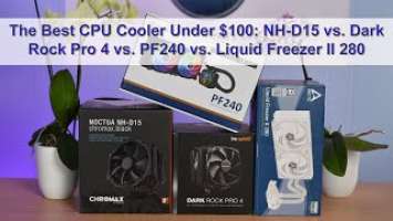 The Best CPU Cooler Under $100: NH-D15 vs. Dark Rock Pro 4 vs. PF240 vs. Liquid Freezer II 280