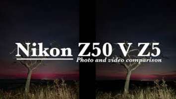 Nikon Z50 V Z5, Photo and video comparison.