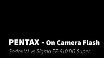 Pentax: Godox V1 vs Sigma EF-610 DG Super