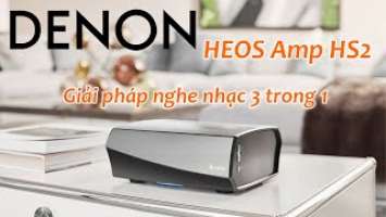 Amply DENON HEOS Amp HS2 // Đánh Gía Chi Tiết Và Hướng Dẫn Sử Dụng Setup Tại Nhà