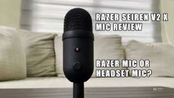 Razer Seiren v2 x Mic Review