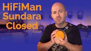 Will SOMEONE make a good closed headphone!? HiFiMan Sundara Closed