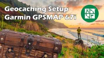 Garmin GPSMAP 67i Geocaching Setup