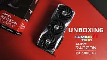 UNBOXING MSI RADEON RX 6800 XT GAMING X TRIO 16GB