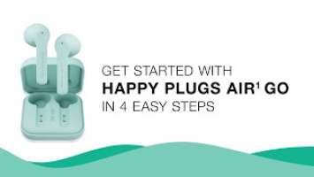 How To Get Started | Air 1 Go | Happy Plugs
