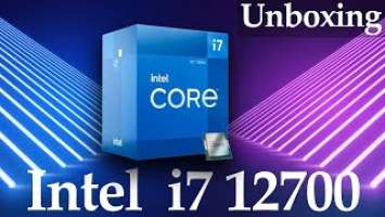 Intel 12th gen Core i7-12700 Unboxing and Review