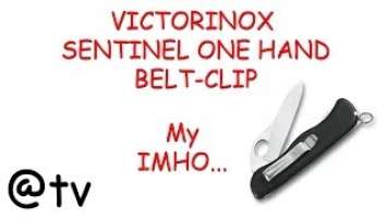 VICTORINOX SENTINEL ONE HAND BELT-CLIP. My IMHO...
