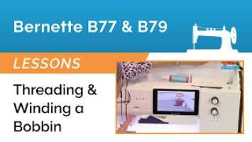 Bernette B77 & B79 Lesson - Threading & Winding a Bobbin